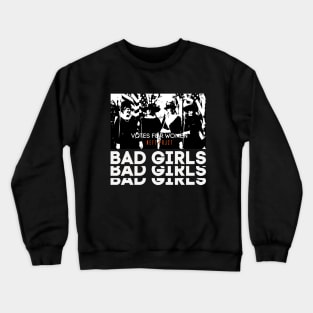 Feminist "Bad girls. Votes for women" Crewneck Sweatshirt